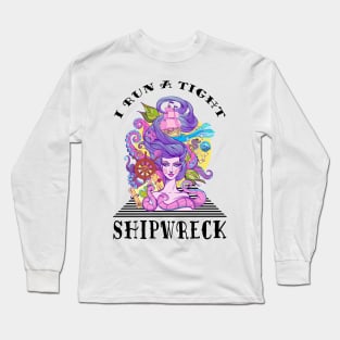 I Run A Tight Shipwreck Long Sleeve T-Shirt